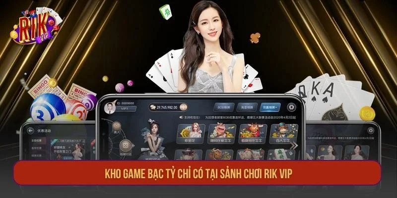 Kho game bạc tỷ chỉ có tại sảnh chơi RIK VIP.