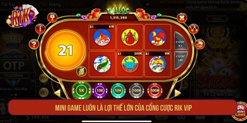Mini game luôn là lợi thế lớn của cổng cược RIK VIP.
